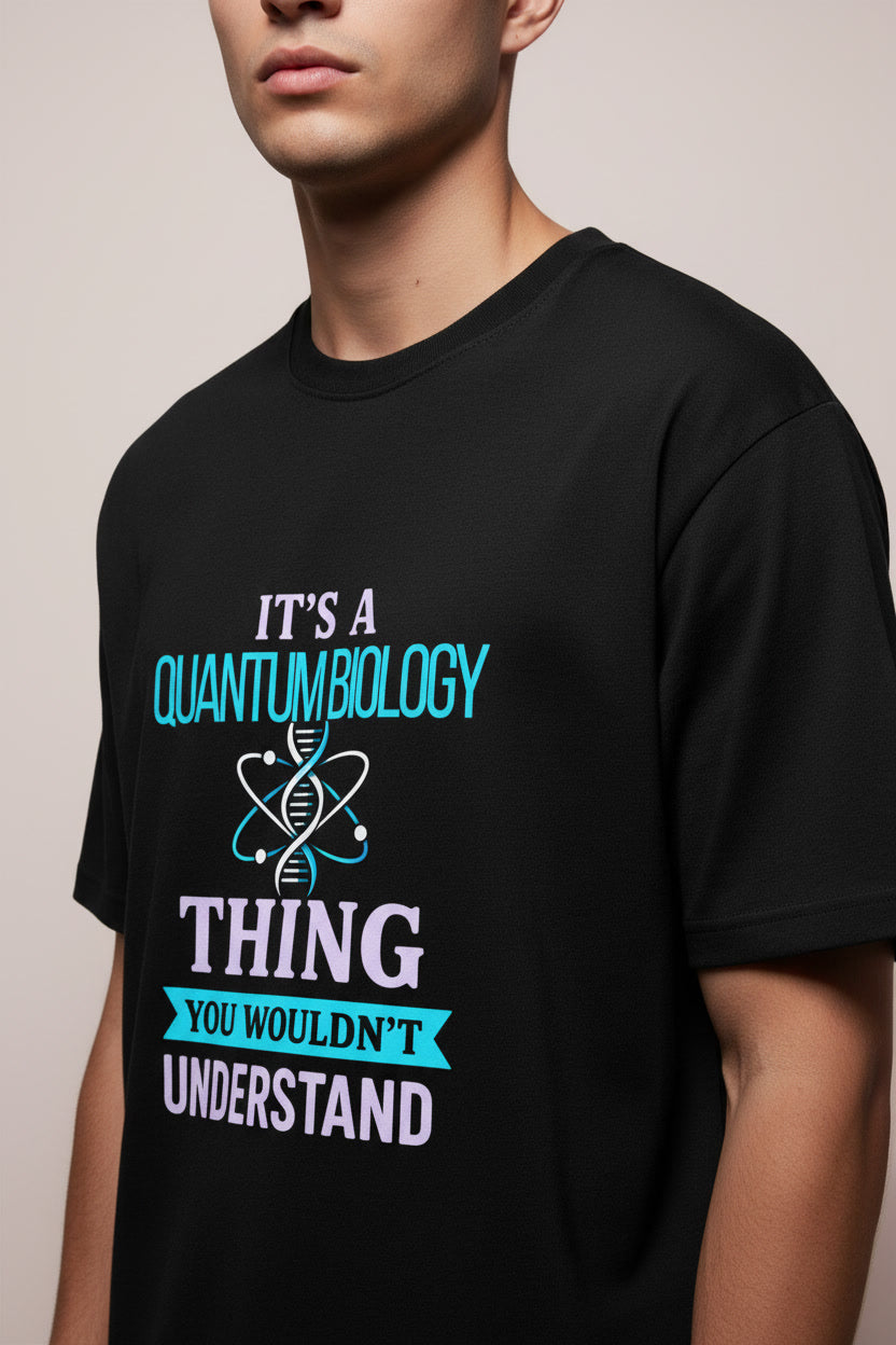 Quantum Biology Thing You Wouldn’t Understand Science Joke