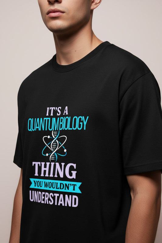 Quantum Biology Thing You Wouldn’t Understand Science Joke