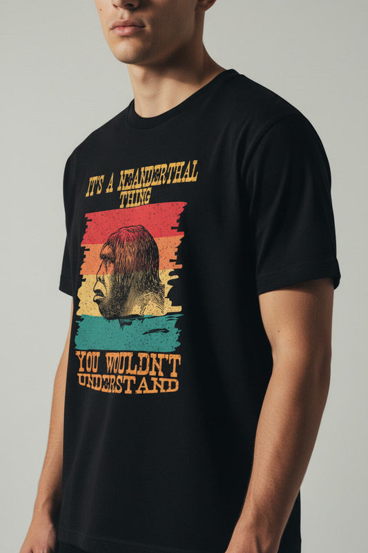It's A Neanderthal Thing You Wouldn't Understand Retro