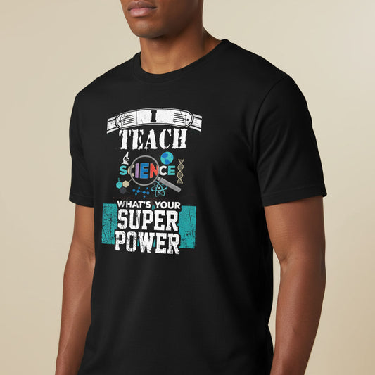 I Teach Science What’s Your Super Power? Funny Teacher
