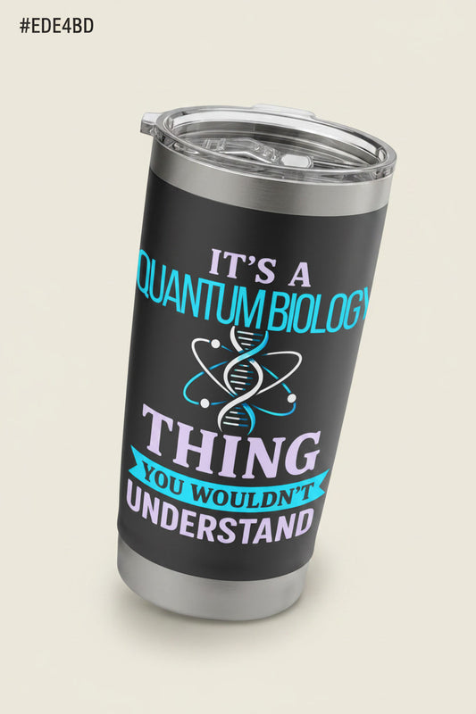 Quantum Biology Thing You Wouldn’t Understand Science Joke