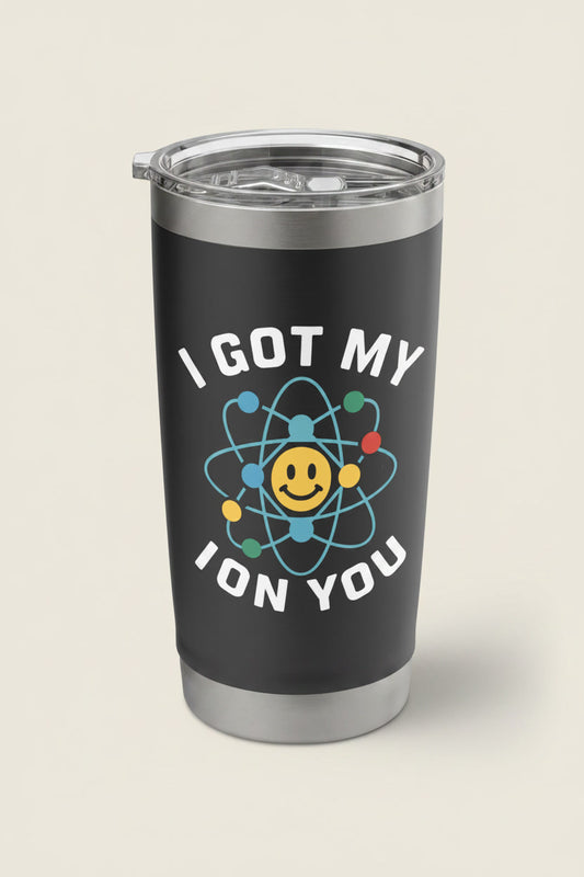 I Got My Ion You (Eye on You) Chemistry Pun Science Lover