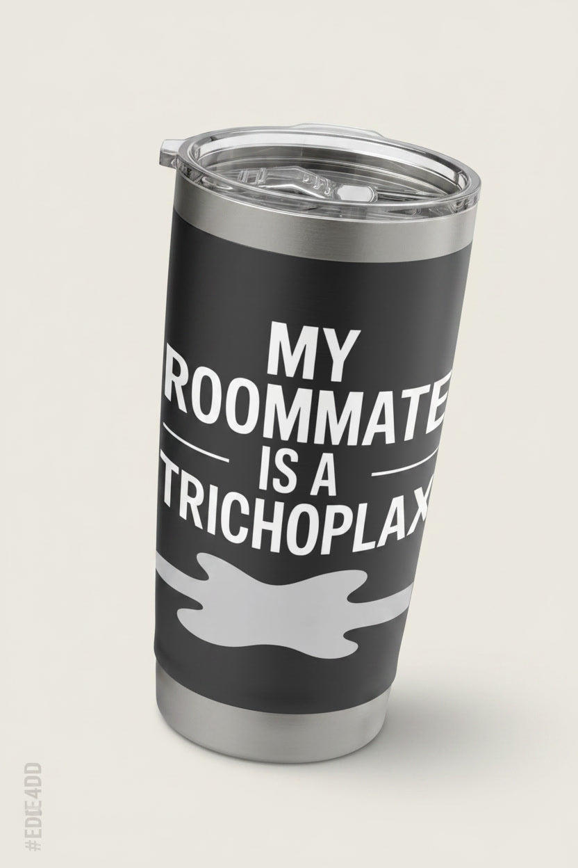 My Roommate Is a Trichoplax Science Humor Joke