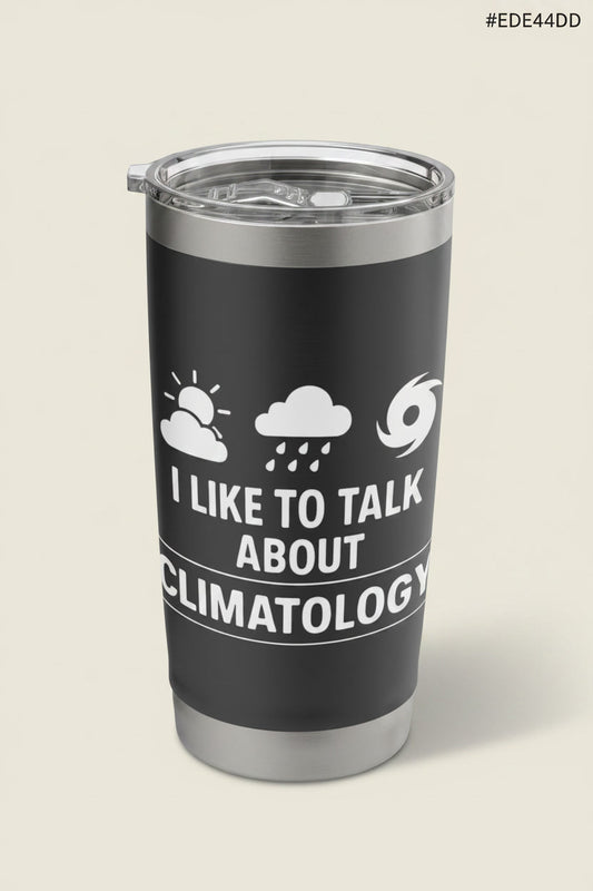 I Like To Talk About Climatology Meteorology Weather Nerd