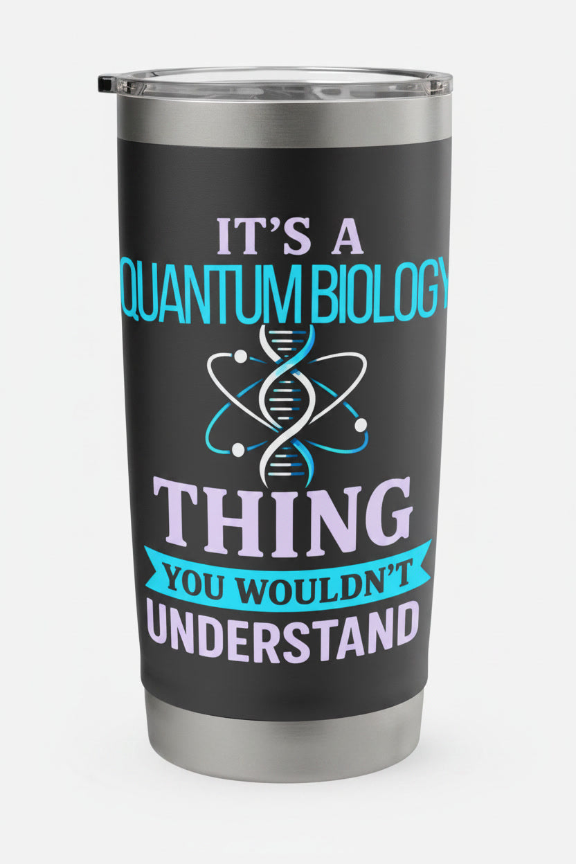 Quantum Biology Thing You Wouldn’t Understand Science Joke