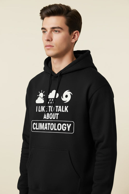 I Like To Talk About Climatology Meteorology Weather Nerd