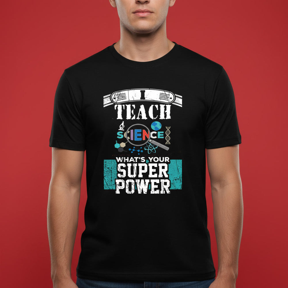 I Teach Science What’s Your Super Power? Funny Teacher