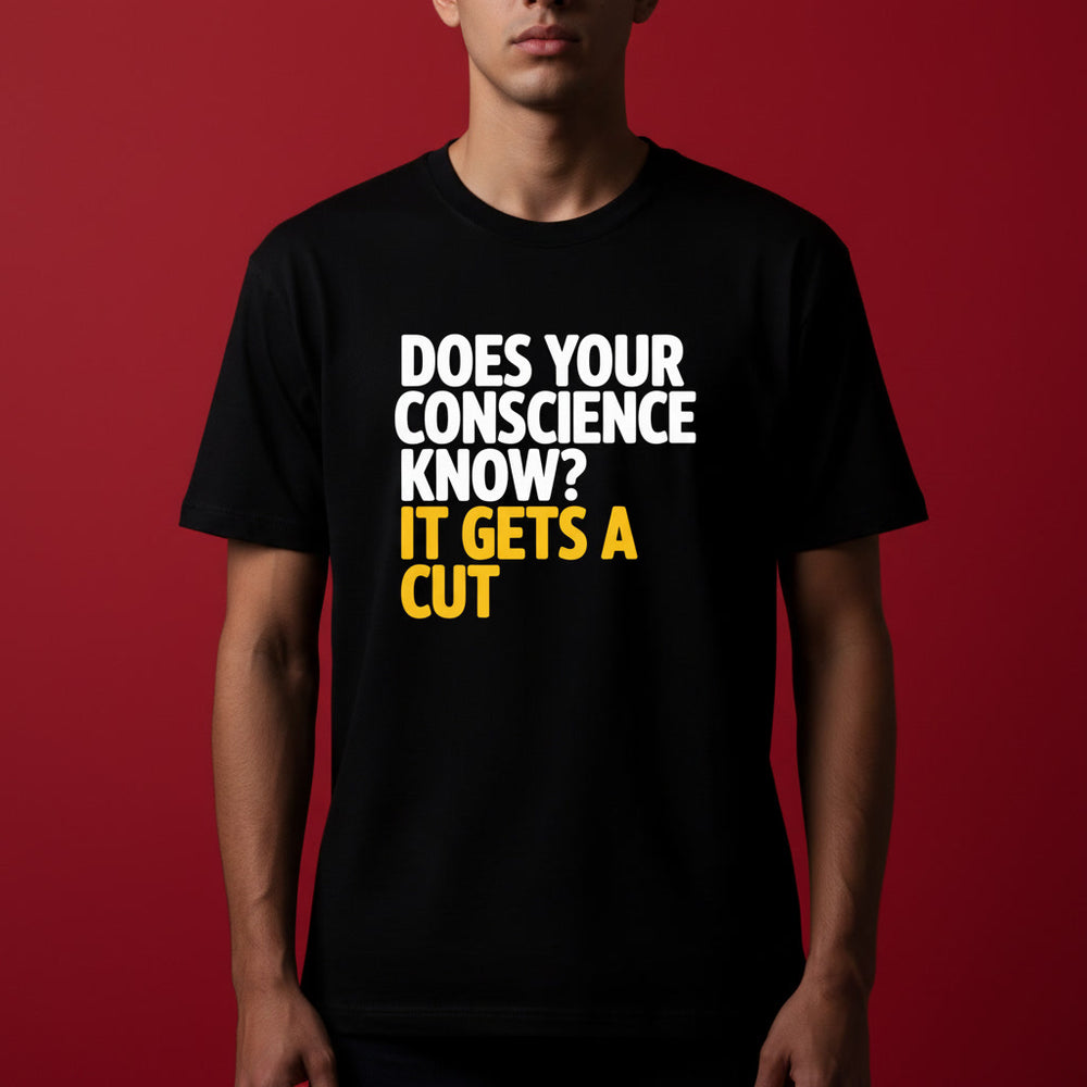 Does Your Conscience Know It Gets a Cut Funny Quote