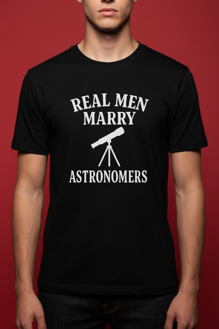 Real Men Marry Astronomers Funny Space Science Humor