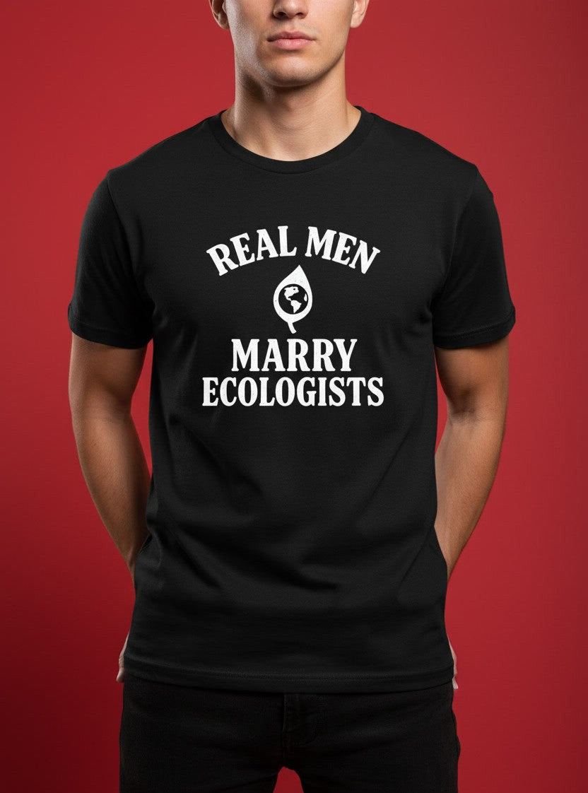 Real Men Marry Ecologists Funny Environmental Science Humor