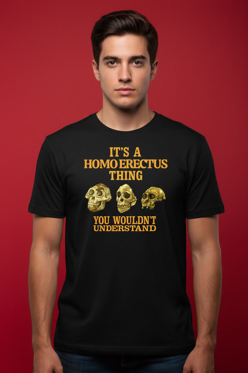 Homo Erectus Thing Funny Anthropology Paleoanthropology